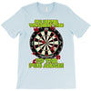 funny darts i'm never wearing, ideal gift or birthday present. T-Shirt