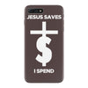 jesus saves i spend funny statement iPhone 7 Plus Case