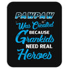 Pawpaw Was Created because Grankids Need Real Heroes Mousepad