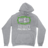 you have a problem Hoodie