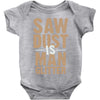 saw dust is man glitter Baby Bodysuit