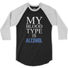 my blood type is alcohol 3/4 Sleeve Shirt