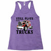still plays with trucks family matching Racerback Tank
