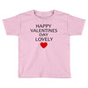 happy valentine day lovely Toddler T-shirt