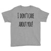 i don'tcare about you Youth Tee