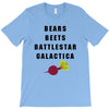 bears beets battlestar galactica T-Shirt