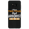 I Have Two Titles Dad And Arborist And I Rock Them Both Samsung Galaxy S8