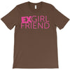 exgirl friend T-Shirt