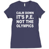 calm down it's p.e Ladies Fitted T-Shirt