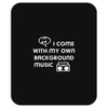 i come with my own Mousepad