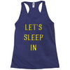 let's sleep in Racerback Tank