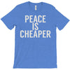 peace is cheaper awesome (2) T-Shirt