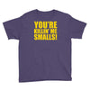 new you're killin me smalls Youth Tee
