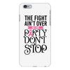 the fight ain't over so the party don't stop iPhone 6 Plus/6s Plus Case