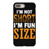 I Am Not Short I Am Fun Size iPhone 8 Plus