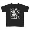 real men love cats Toddler T-shirt