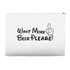 Want More Beer Please Black Accessory Pouches