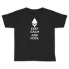 Keep Calm And Hodl Ethereum Toddler T-shirt