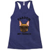 pardon my french Racerback Tank