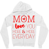 mom i love you more everyday Zipper Hoodie