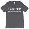i make twins what's your superpower T-Shirt