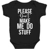 please don't make me do stuff. Baby Bodysuit