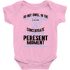 do not dwell in the past do not dream of the future concentrate the mi Baby Bodysuit