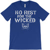 no rest for the wicked T-Shirt