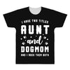 i have two titles aunt and dogmom and i rock them both All Over Men's T-shirt