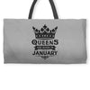 Queens Are Born In January Weekender Totes