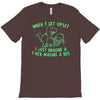 when i get upset i just imagine a t rex making a bed T-Shirt