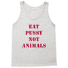 Eat Pussy Not Animals Tank Top
