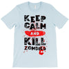 Keep Calm And Kill Zombies T-Shirt