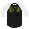 hunting gets me up 3/4 Sleeve Shirt