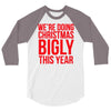 we're doing christmas bigly this year 3/4 Sleeve Shirt