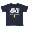 smell of christmas in the morning Toddler T-shirt