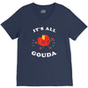 it's all gouda V-Neck Tee
