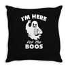 im here for the boos Throw Pillow