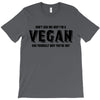 Don't Ask Me Why I'm A Vegan Ask Yourself Why You're Not T-Shirt