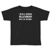 i'm in a serious relationship with the internet Toddler T-shirt