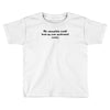 neuroscience humor Toddler T-shirt