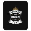 Legends Are Born In June Mousepad