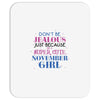 don't be jealous just because i'm a super cute november girl Mousepad