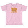 loaf life Toddler T-shirt