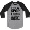 it's a kpop thing you probably wouln't understand 3/4 Sleeve Shirt