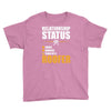relationship status taken by a roofer Youth Tee