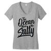 the ocean made me salty Women's V-Neck T-Shirt