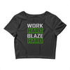 work hard blaze hard Crop Top