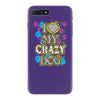 love my crazy dog iPhone 7 Plus Case