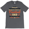 Behind Every Football Player Who Believes in Himself is a Football Dad T-Shirt
